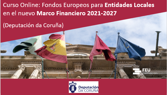 Fondos Europeos para Entidades Locales en el nuevo Marco Financiero 2021-2027 (Deputación da Coruña)